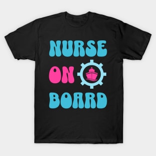 Nurse on Board Cruise 2024 | Cruise Ship Vacation | Travel Group Tee | Nursing Cruise. T-Shirt